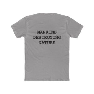 Eco-Conscious Unisex Cotton Crew Tee - "Mankind Destroying Nature" Statement Shirt