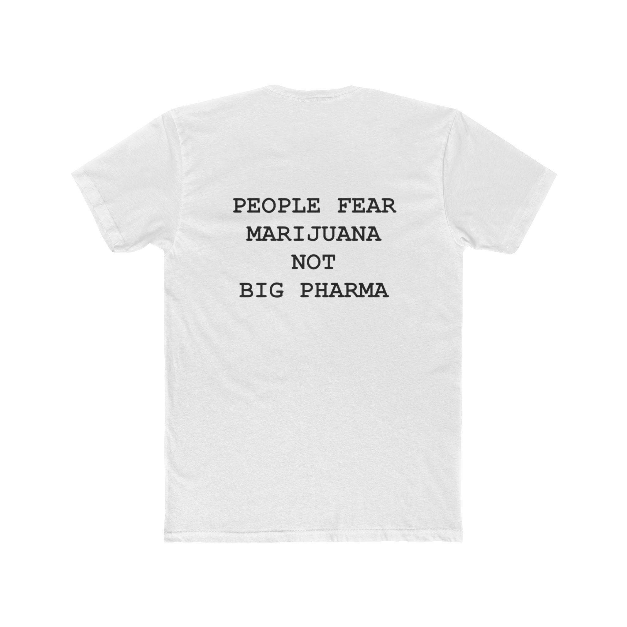 Unisex Cotton Crew Tee People Fear Marijuana Not Big Pharma