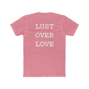 Unisex Cotton Crew Tee - 'Lust Over Love' Graphic Tee for Casual Vibes