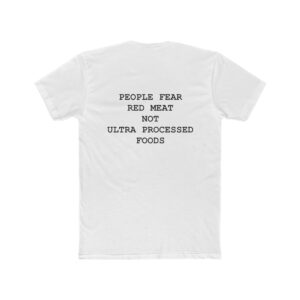 Unisex Cotton Crew Tee People Fear Red Meat Not Ultra Processed Foods