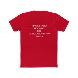 Unisex Cotton Crew Tee - "People Fear Red Meat, Not Ultra Processed Foods" - Casual Eco-Friendly Statement Shirt