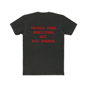 Unisex Cotton Crew Tee People Fear Marijuana Not Big Pharma