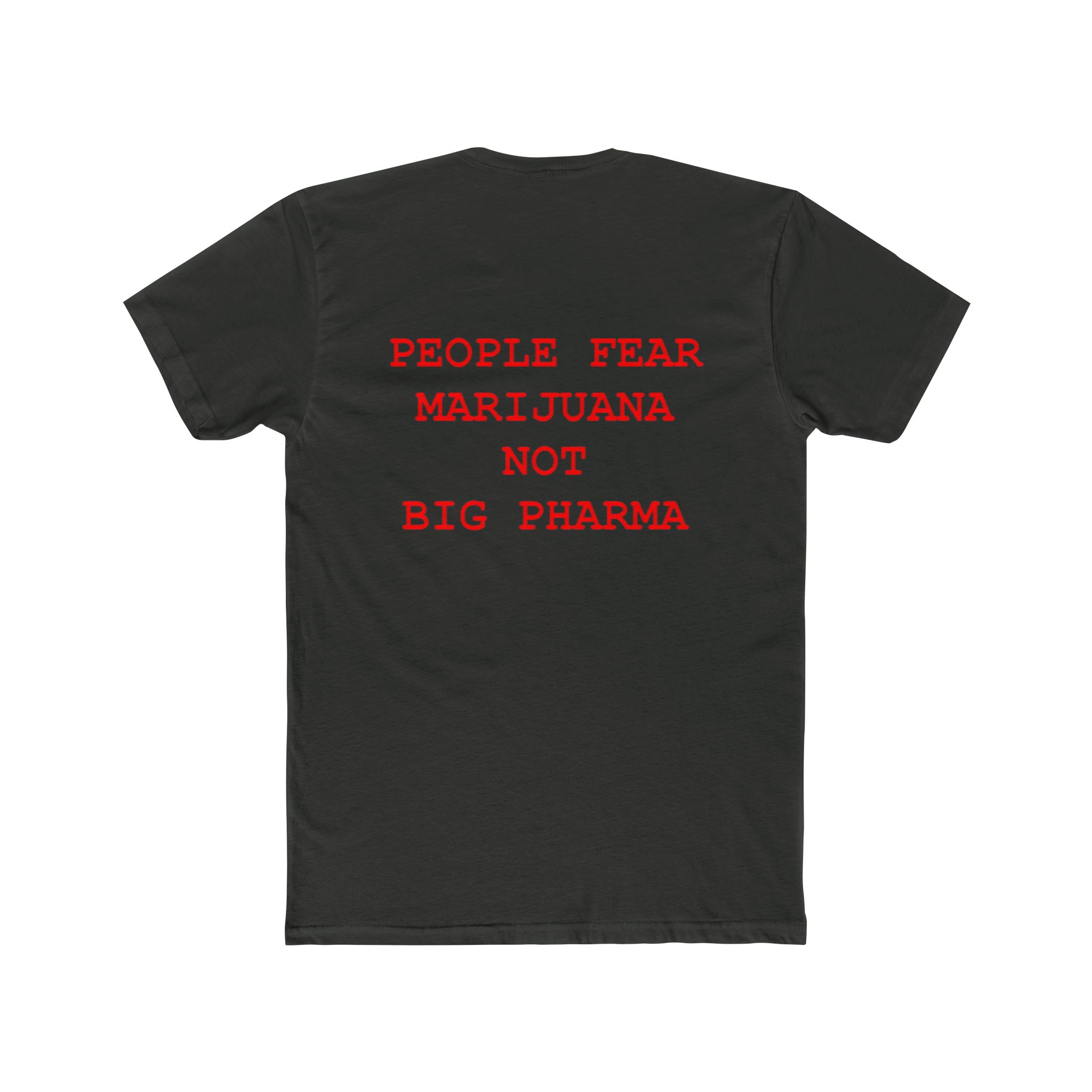 Unisex Cotton Crew Tee People Fear Marijuana Not Big Pharma