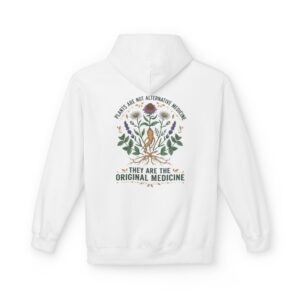 Herbal Medicine Hoodie — “Plants Are Not Alternative Medicine, They Are The Original Medicine” Pullover