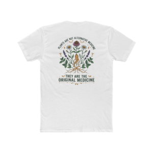 Herbal Medicine T-Shirt — “Plants Are Not Alternative Medicine, They Are The Original Medicine” Botanical Tee